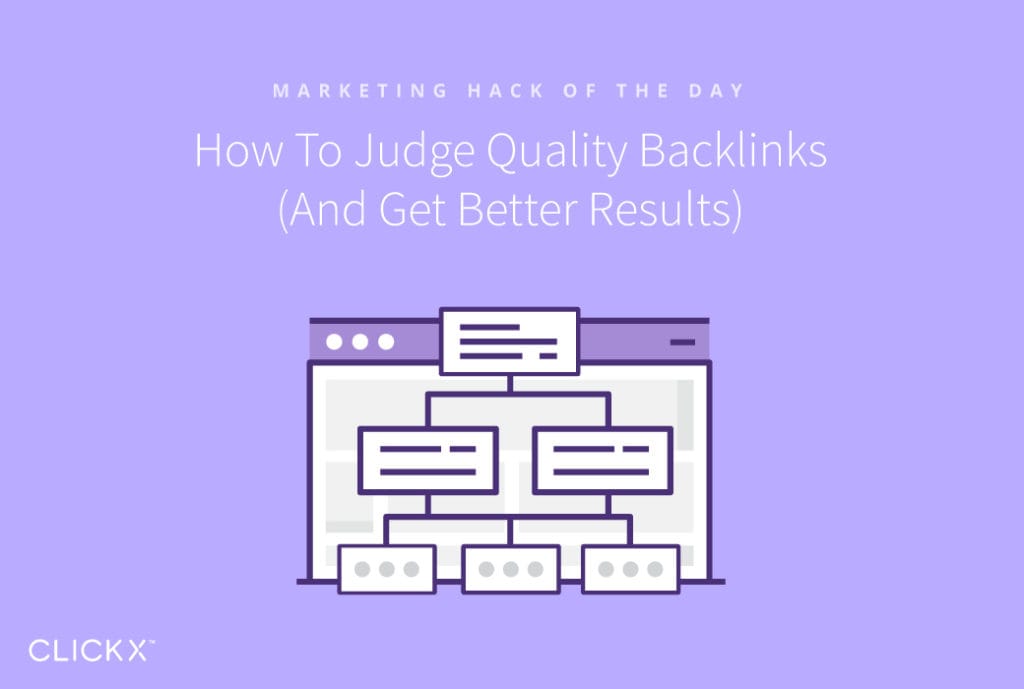 How To Judge Quality Backlinks (And Get Better Results) Clickx